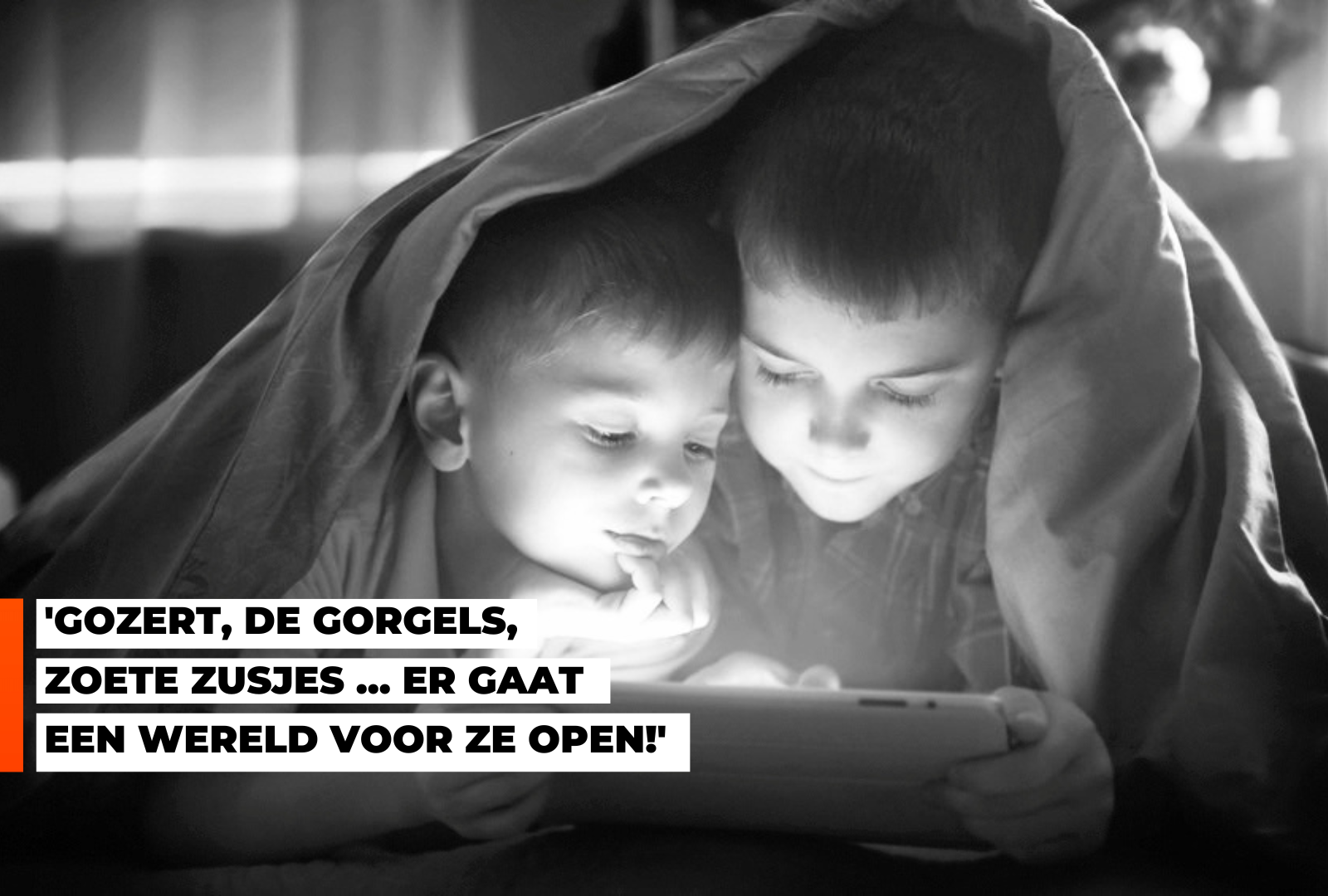 twee kinderen lezen onder een deken op een ipad. Tekst: Gozert, De Gorgels, Zoete Zusjes.... Er gaat een wereld voor ze open!